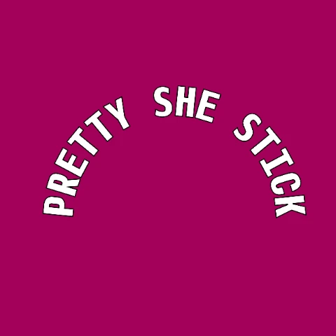 Pretty She Stick