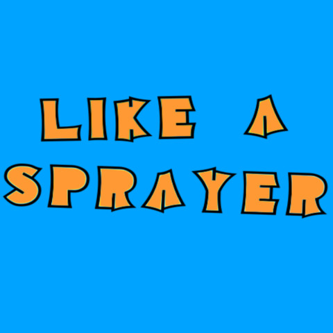 Like a sprayer