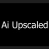 Ai Upscaled Videos